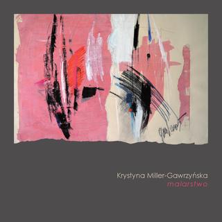 Katalog do wystawy Malarstwo Krystyny Miller-Gawrzyńskiej