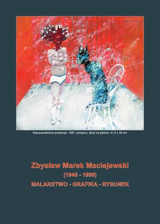 Zbysław Marek Maciejewski(1946 - 1999). Malarstwo - Grafika - Rysunek