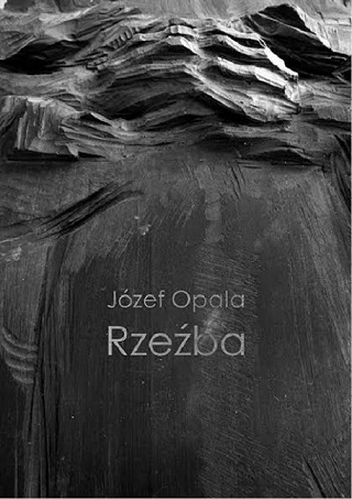 Rzeźba Józefa Opali. KATALOG W ZAPISIE ELEKTRONICZNYM